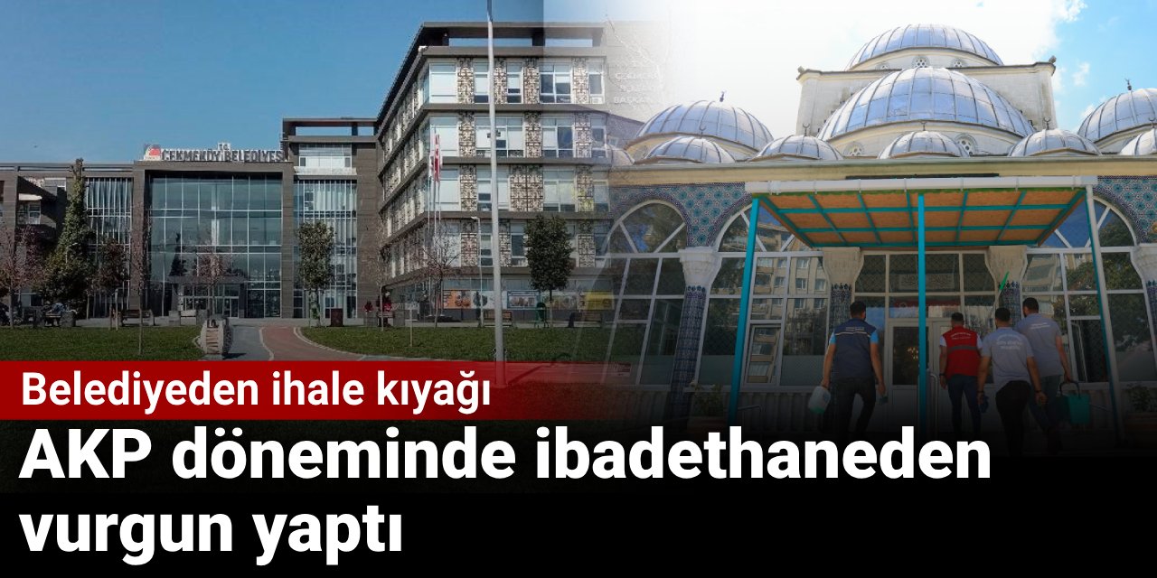AKP döneminde ibadethaneden vurgun yaptı: Belediyeden ihale kıyağı