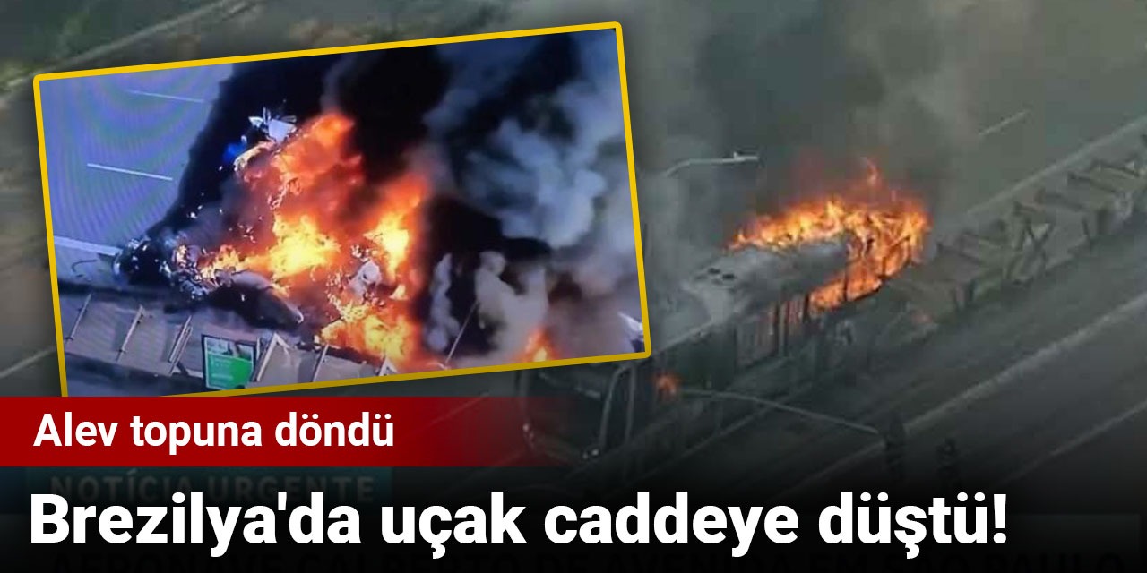 Brezilya'da uçak caddeye düştü! Alev topuna döndü