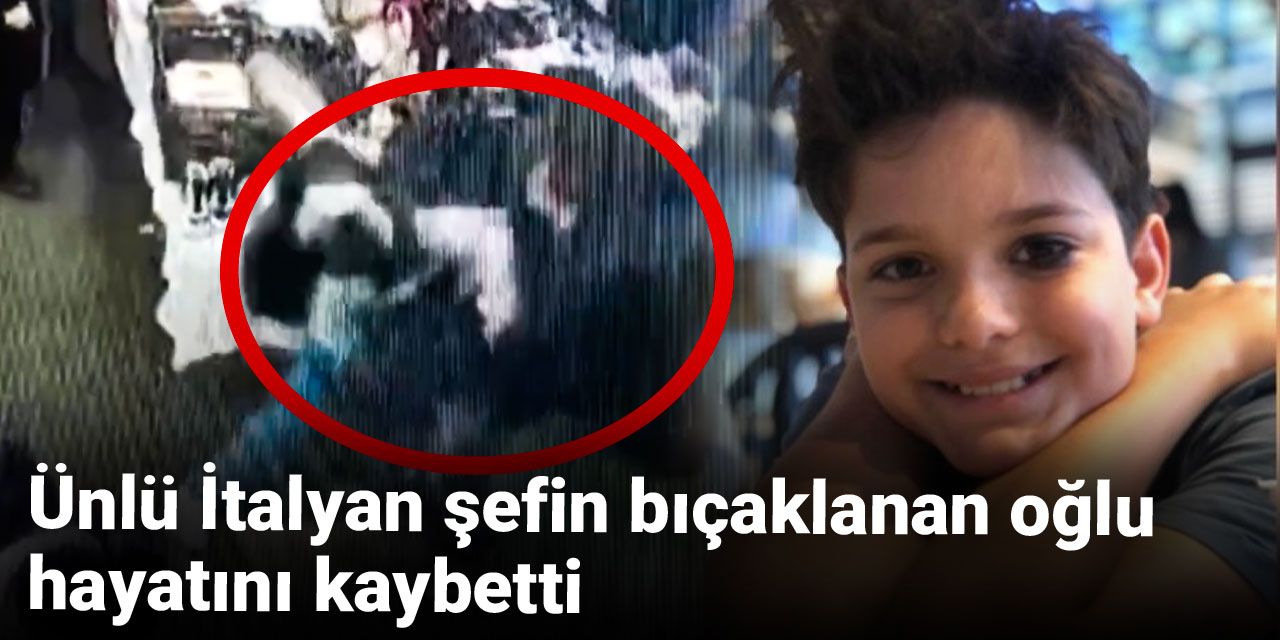 Ünlü İtalyan şefin bıçaklanan oğlu hayatını kaybetti