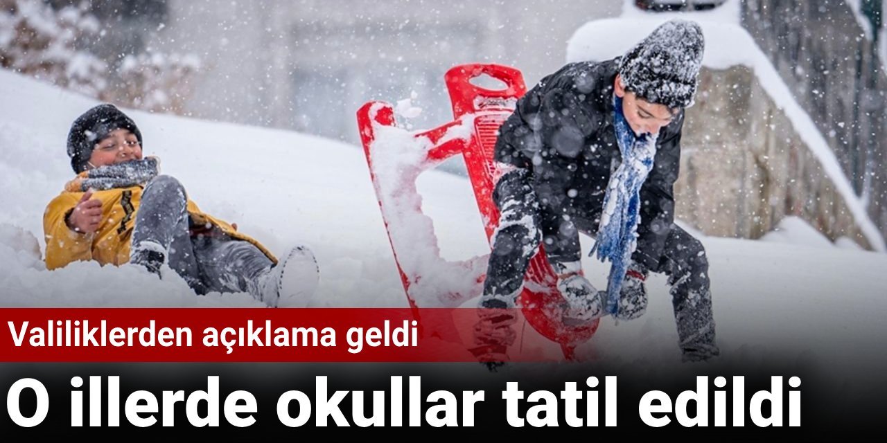 Valiliklerden açıklama geldi: O illerde okullar tatil edildi