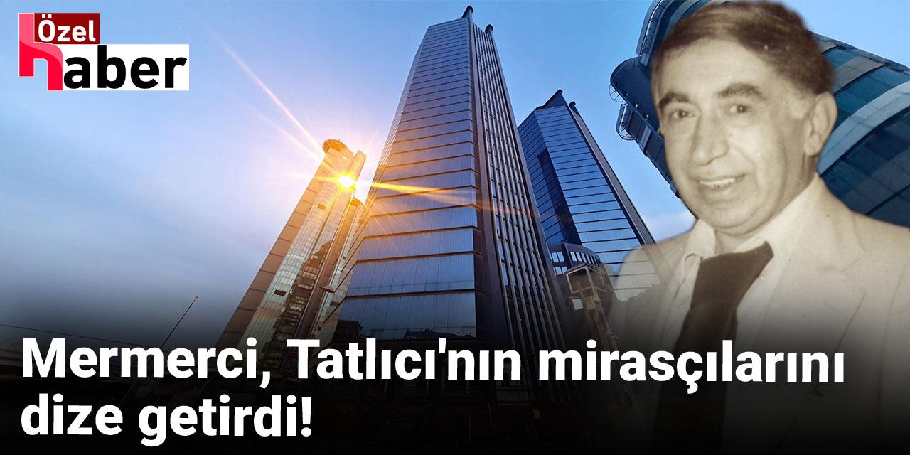 Tat Towers’ın mermercisi, Tatlıcılar’a açtığı davayı kazandı