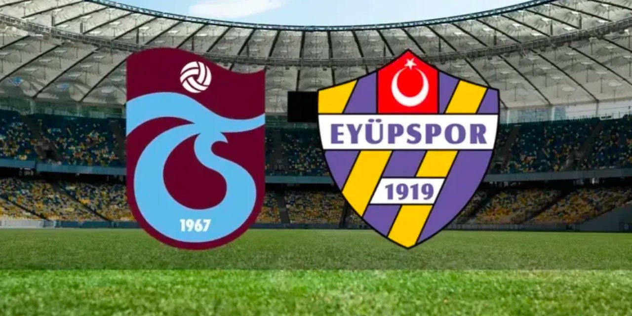 Trabzonspor Eyüpspor: İlk 11'ler
