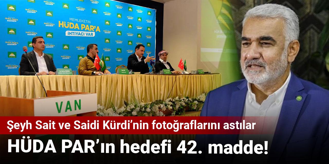 HÜDA PAR’ın hedefi 42. madde! Şeyh Sait ve Saidi Kürdi’nin fotoğraflarını astılar