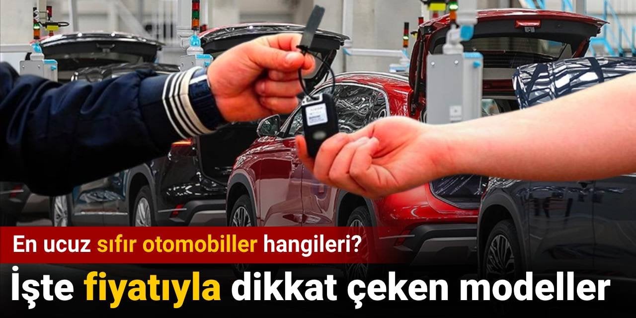 En ucuz sıfır otomobiller hangileri? İşte fiyatıyla dikkat çeken modeller