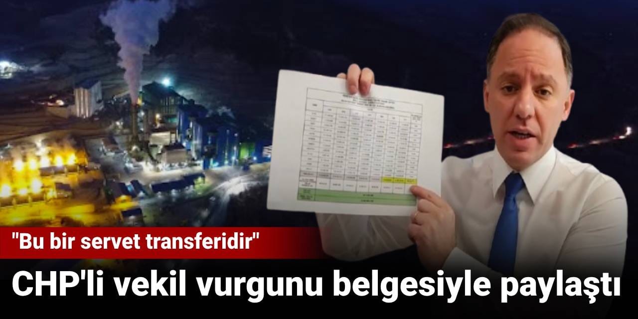 CHP'li vekil vurgunu belgesiyle paylaştı: 'Bu bir servet transferidir'