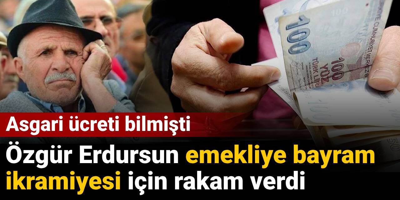 Asgari ücreti bilen Özgür Erdursun emekliye bayram ikramiyesi için rakam verdi