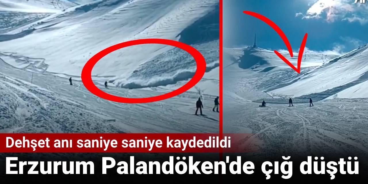 Erzurum Palandöken'de çığ düştü: Dehşet anı saniye saniye kaydedildi