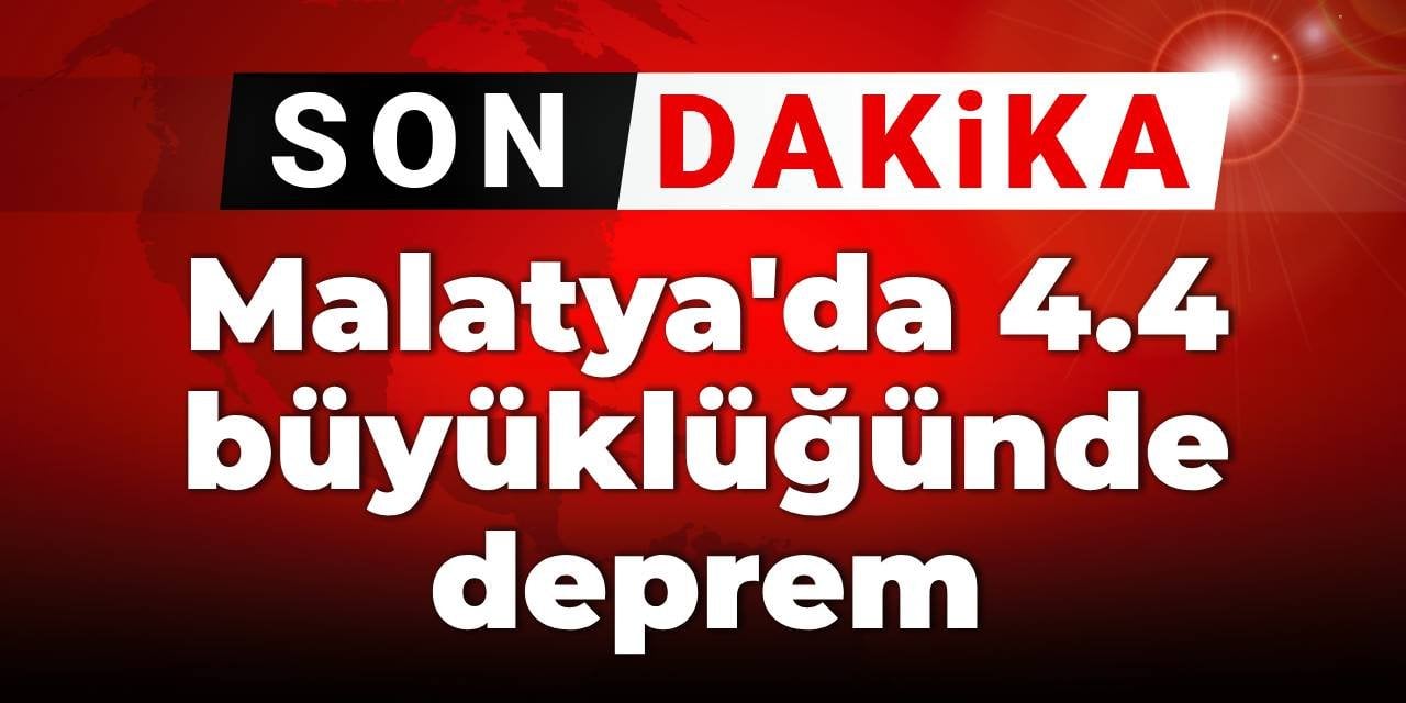 SON DAKİKA! Malatya'da 4.4 büyüklüğünde deprem