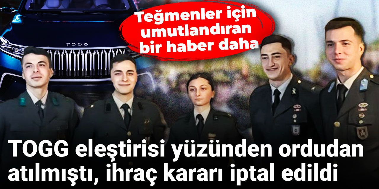 TOGG eleştirisi nedeniyle ordudan atılmıştı: O teğmen görevine geri dönecek