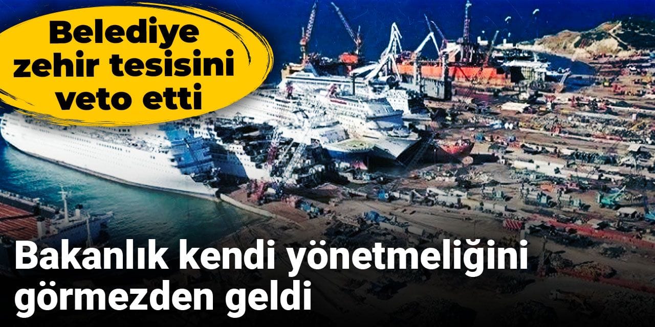 Belediye zehir tesisini veto etti: Bakanlık kendi yönetmeliğini görmezden geldi