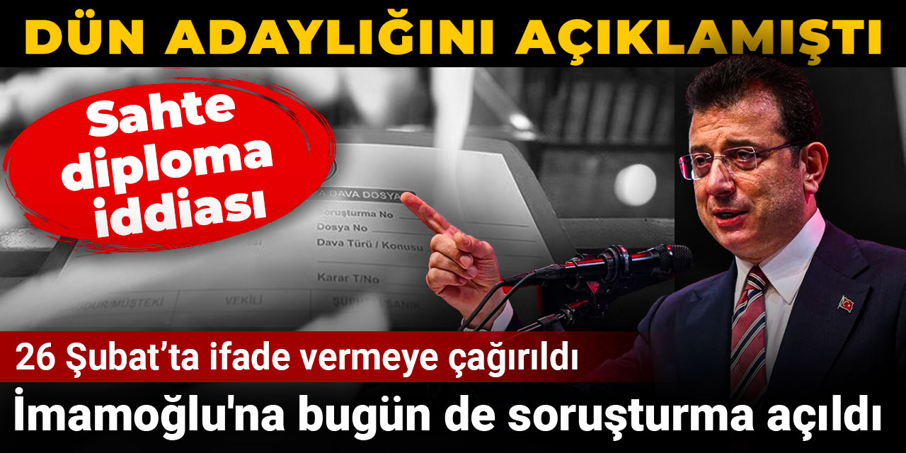İmamoğlu'na bugün de soruşturma açıldı: Sahte diploma iddiası
