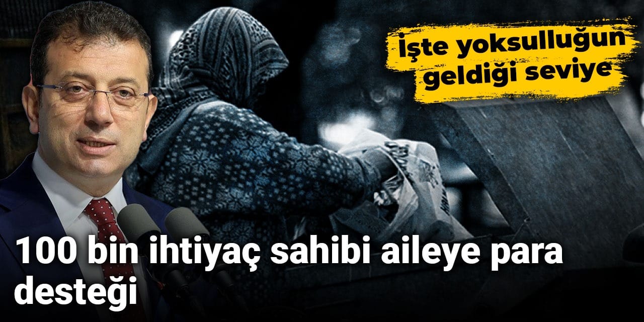 İmamoğlu açıkladı: 100 bin ihtiyaç sahibi aileye para desteği