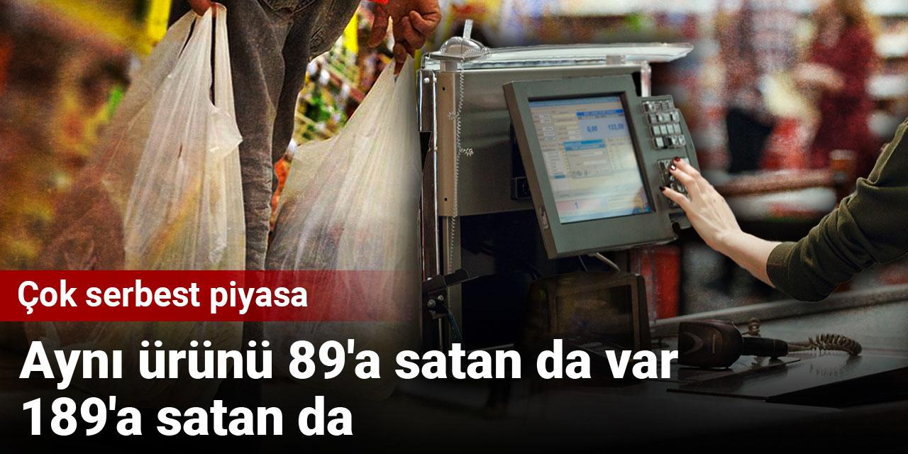 Aynı ürünü 89'a satan da var 189'a satan da: Çok serbest piyasa