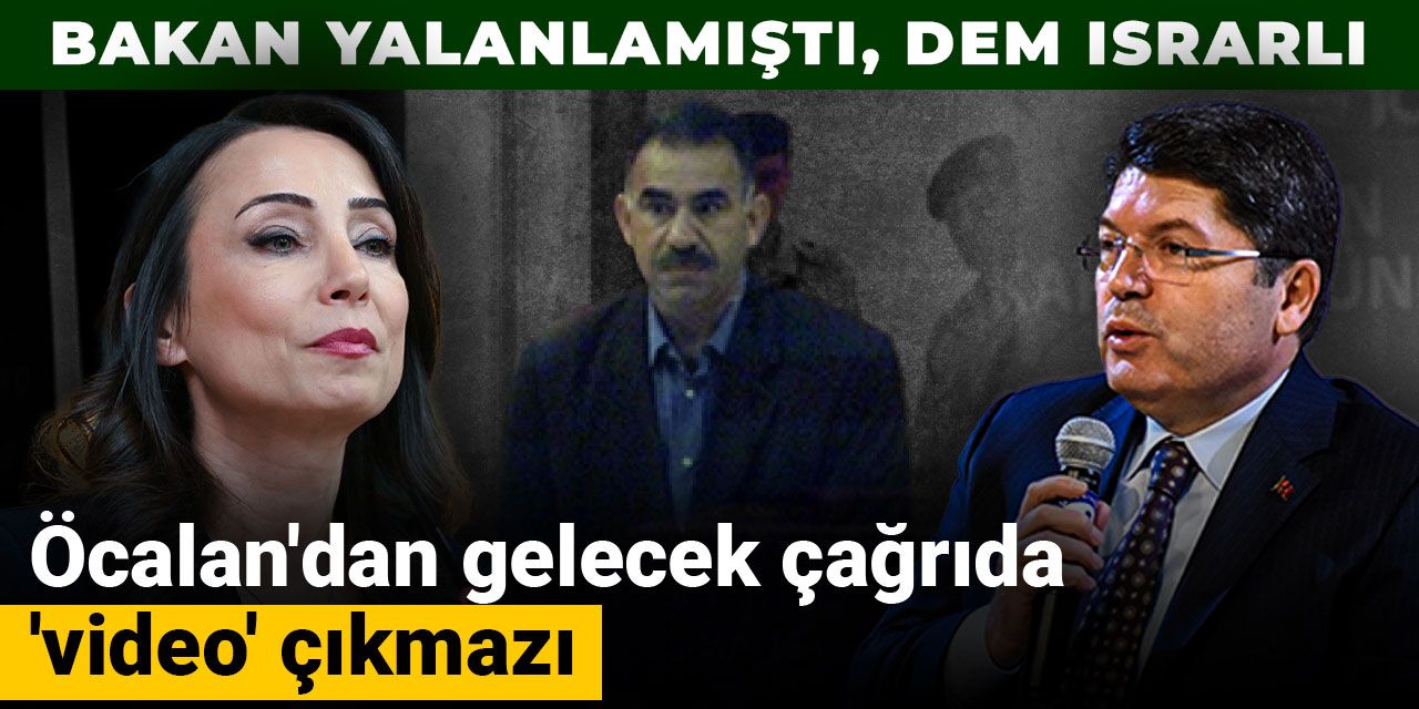 Öcalan'dan gelecek çağrıda 'video' çıkmazı: Bakan yalanlamıştı, DEM ısrarlı