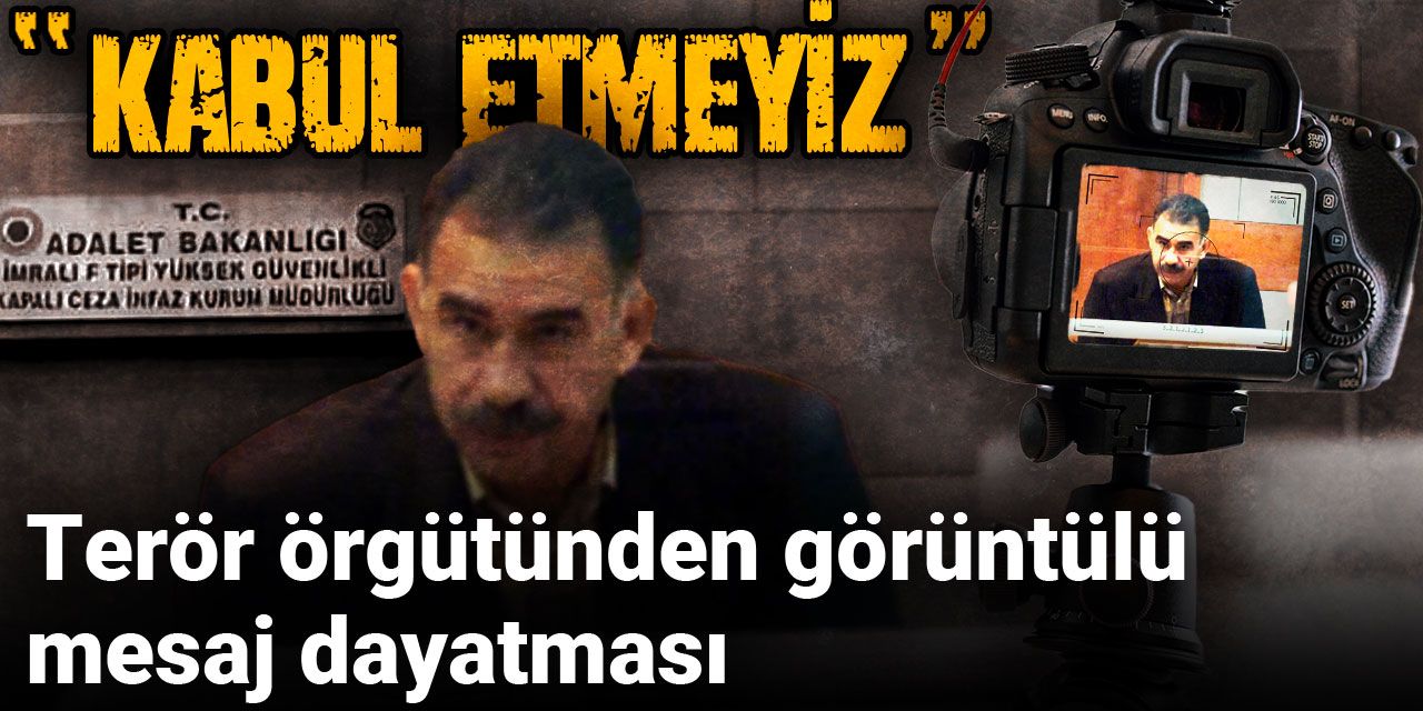 Terör örgütünden görüntülü mesaj dayatması: Kabul etmeyiz!