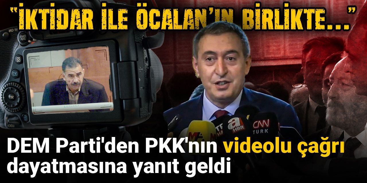 DEM Parti'den PKK'nın videolu çağrı dayatmasına yanıt geldi: İktidar ile Öcalan'ın birlikte...