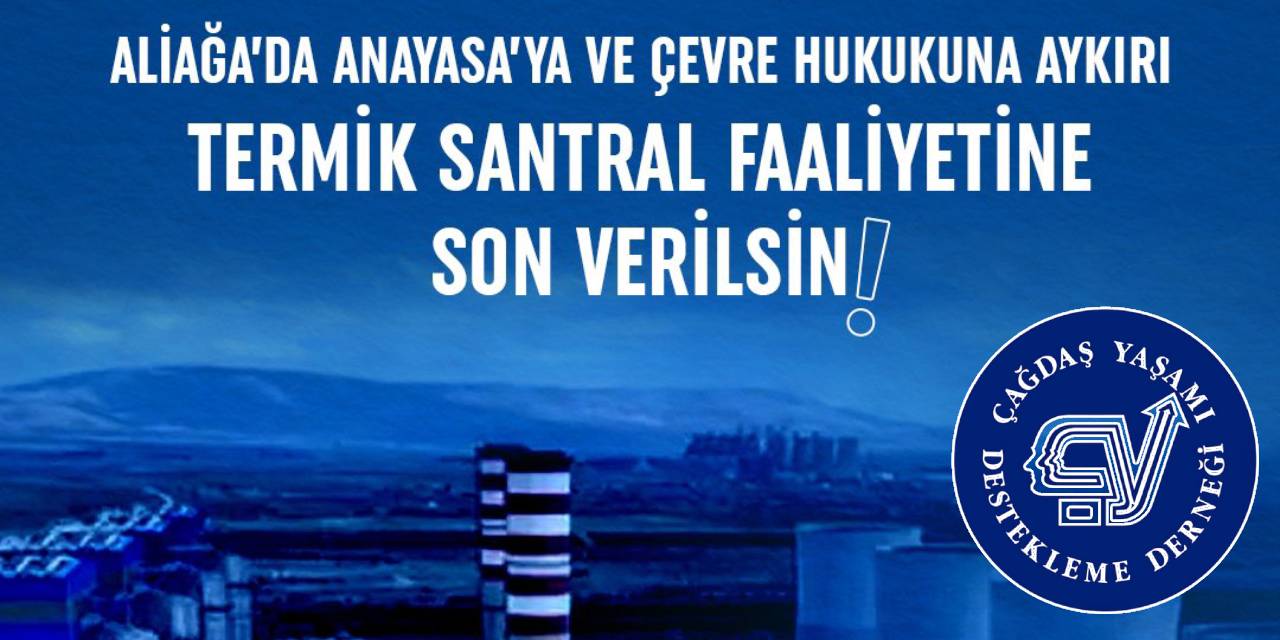 ÇYDD İzmir'de yapılacak termik santrale 'Anayasa'ya aykırı' diyerek tepki gösterdi