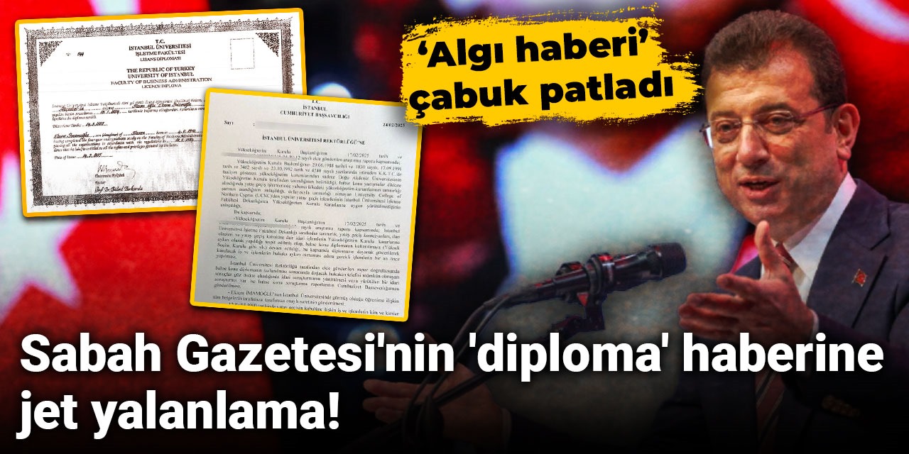 Sabah Gazetesi'nin 'diploma' haberine jet yalanlama!