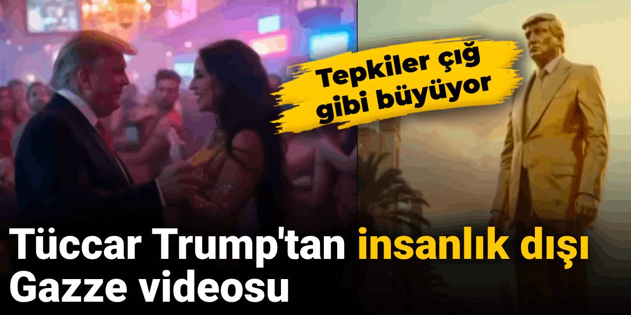 Tüccar Trump'tan insanlık dışı Gazze videosu: Tepkiler çığ gibi büyüyor