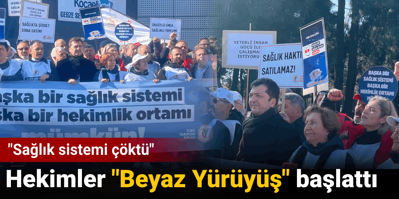Hekimler “Beyaz Yürüyüş“ başlattı: Sağlık sistemi çöktü