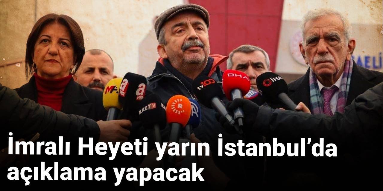 İmralı Heyeti yarın İstanbul’da açıklama yapacak