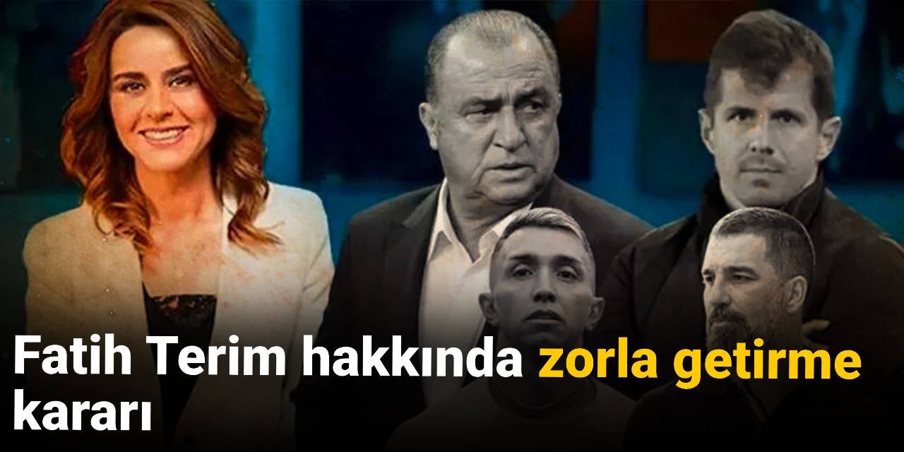 Fatih Terim hakkında zorla getirme kararı