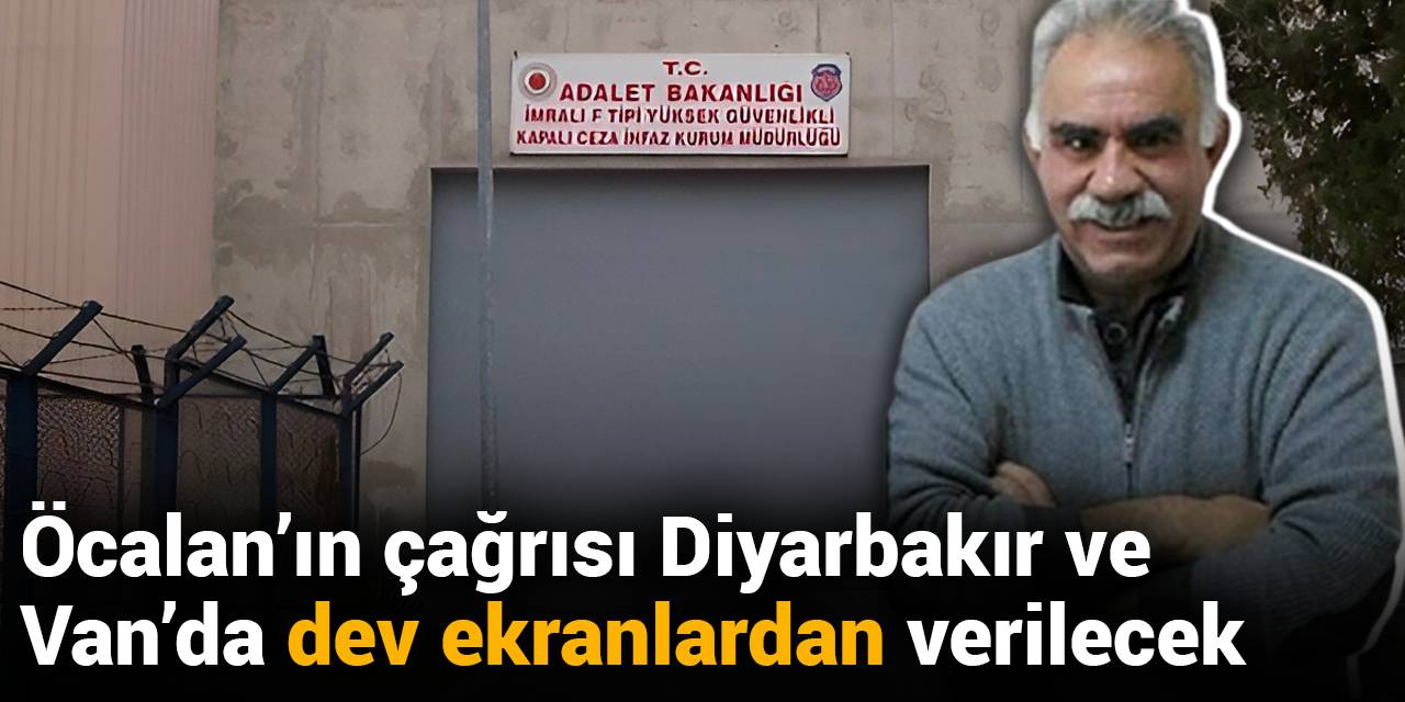 Öcalan'ın çağrısı için 2 ilde dev ekranlar kuruluyor