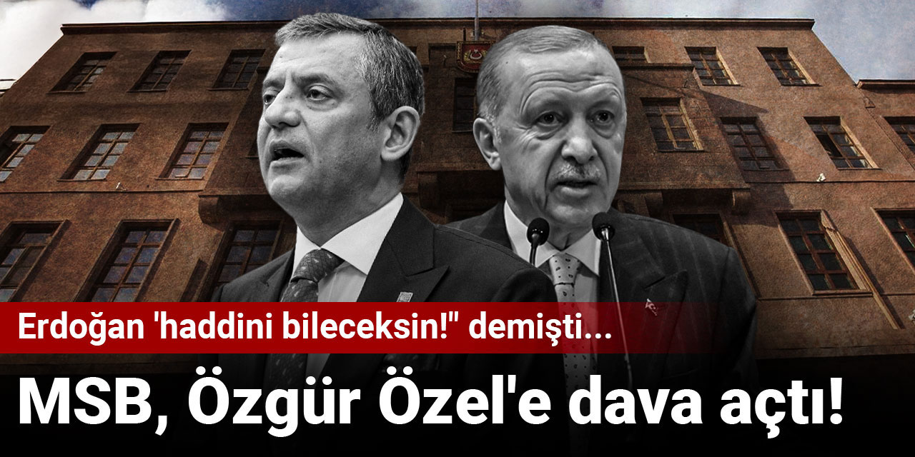 Son dakika |MSB'den Özgür Özel'e dava!