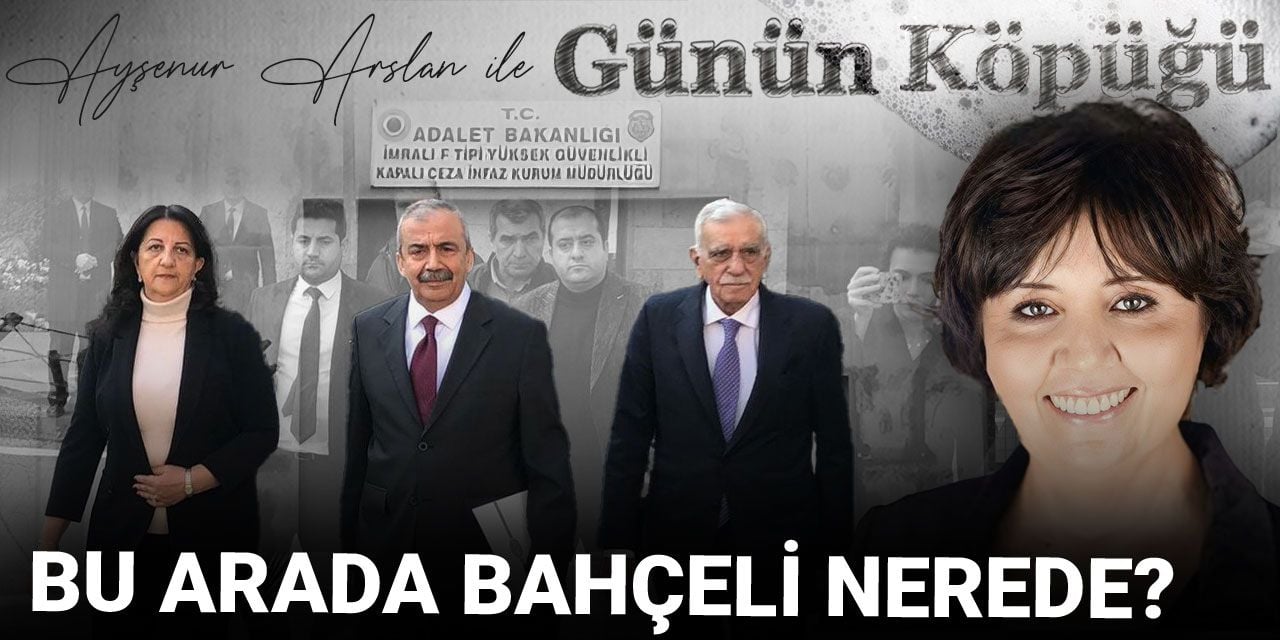 Bu arada Bahçeli nerede?