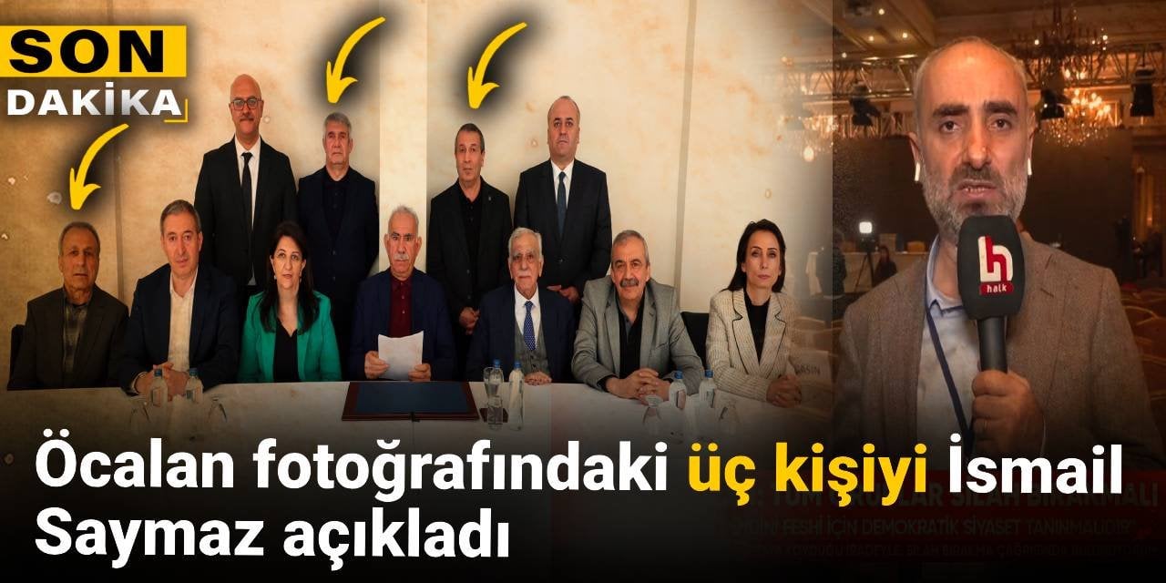 Öcalan fotoğrafındaki üç kişiyi İsmail Saymaz açıkladı