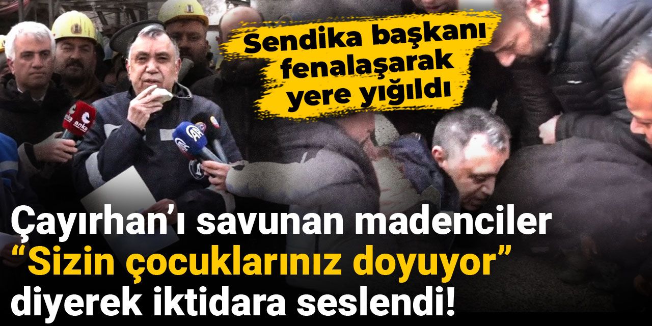 Çayırhan’ı savunan madenciler “Sizin çocuklarınız doyuyor” diyerek iktidara seslendi!