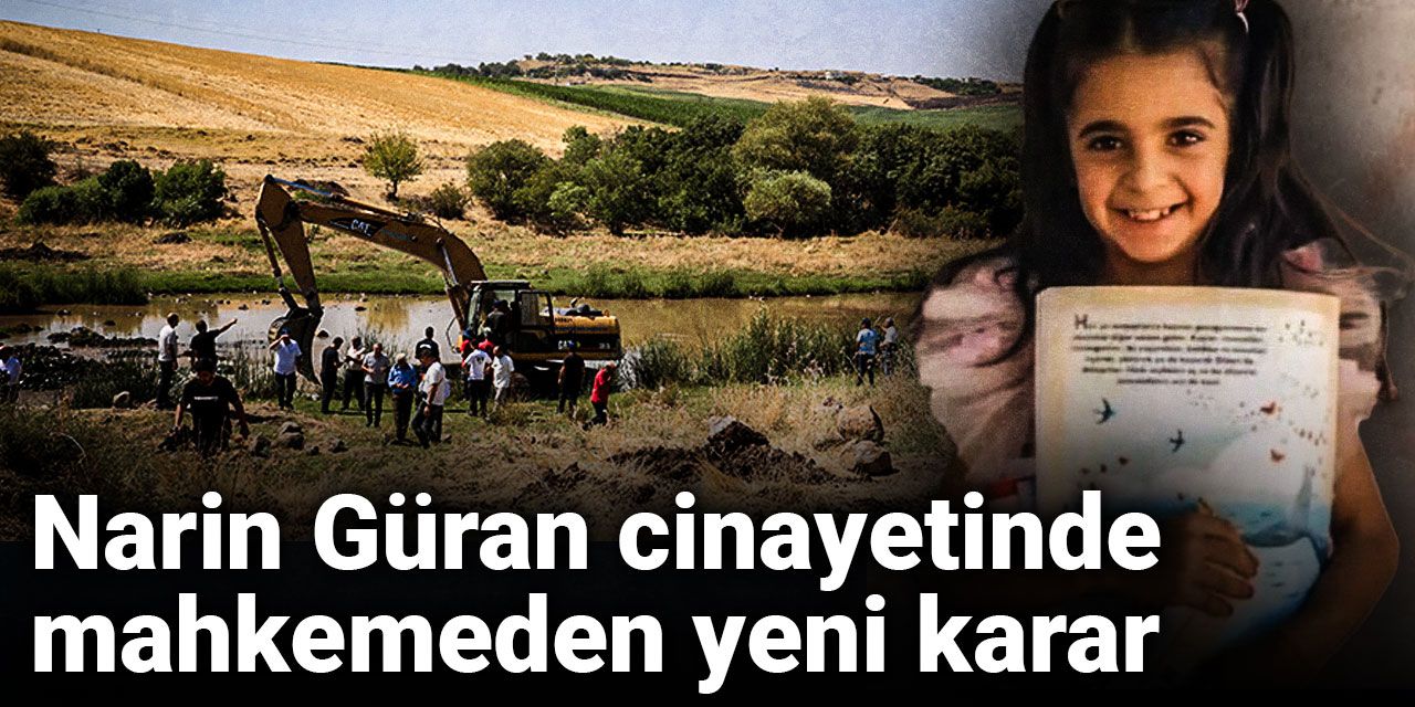 Narin Güran cinayetinde mahkemeden yeni karar