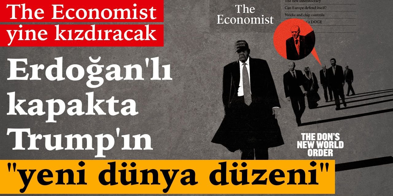 The Economist yine kızdıracak! Erdoğan'lı kapakta Trump'ın "yeni dünya düzeni"