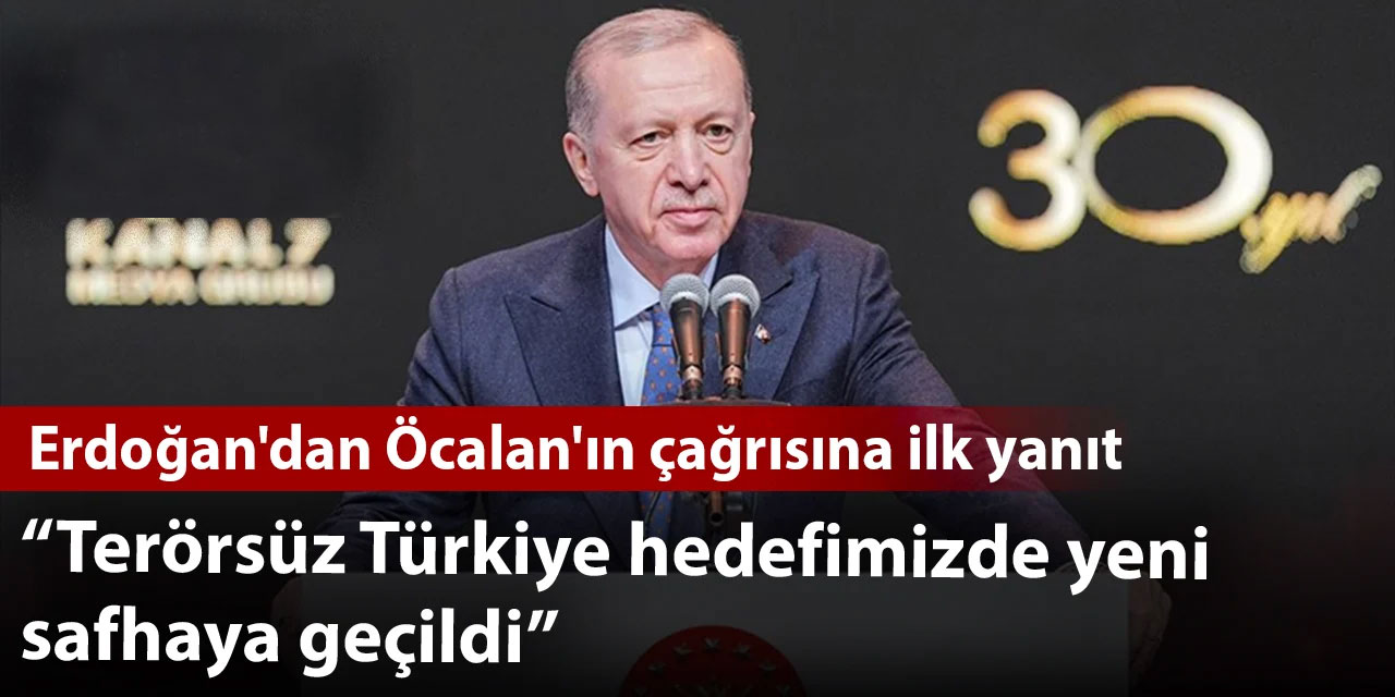 Erdoğan'dan Öcalan'ın çağrısına ilk yanıt: Terörsüz Türkiye hedefimizde yeni safhaya geçildi