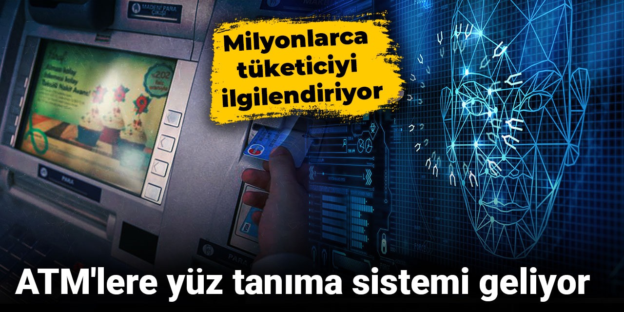 ATM'lere yüz tanıma sistemi geliyor