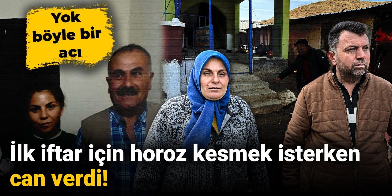 Yok böyle bir acı: İlk iftar için horoz kesmek isterken can verdi!