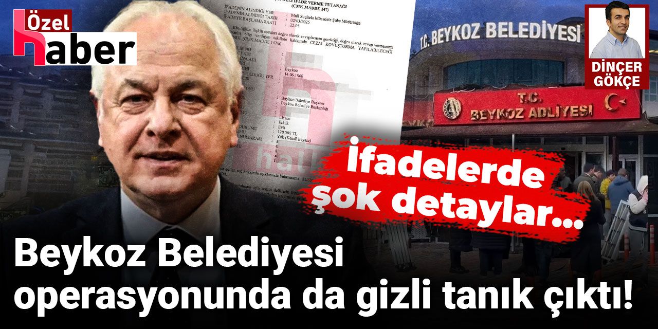 Beykoz Belediyesi operasyonunda da gizli tanık çıktı... İfadelerde şok detaylar
