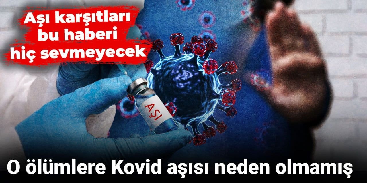 Aşı karşıtları bu haberi hiç sevmeyecek: O ölümlere Kovid aşısı neden olmamış