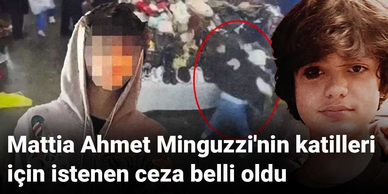 Mattia Ahmet Minguzzi'nin katilleri için istenen ceza belli oldu