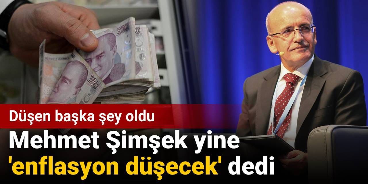 Mehmet Şimşek yine 'enflasyon düşecek' dedi: Düşen başka şey oldu
