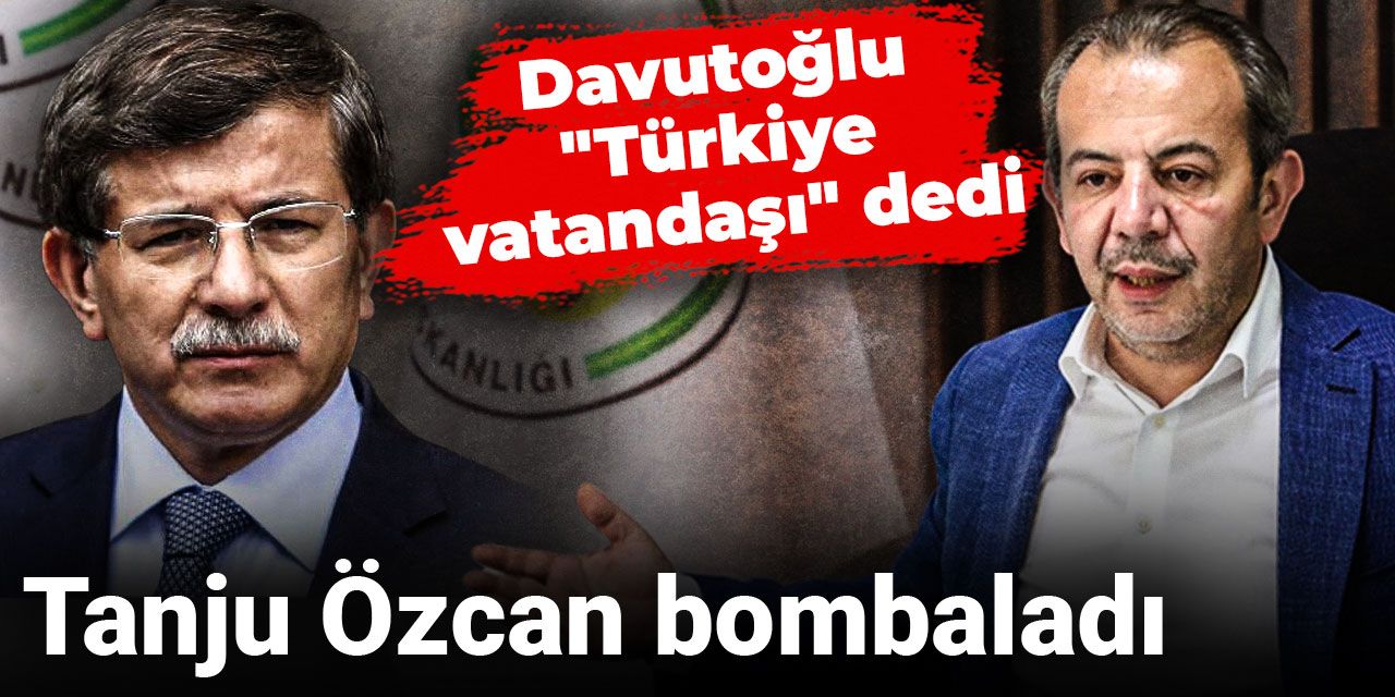 Davutoğlu "Türkiye vatandaşı" dedi! Tanju Özcan bombaladı