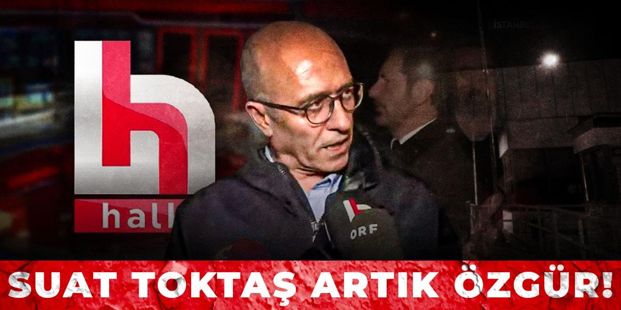 Suat Toktaş artık özgür!