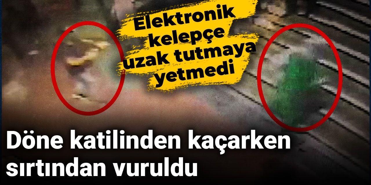 Döne katilinden kaçarken sırtından vuruldu: Elektronik kelepçe uzak tutmaya yetmedi