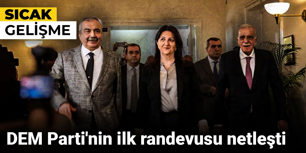 Son Dakika | DEM Parti'nin ilk randevusu netleşti