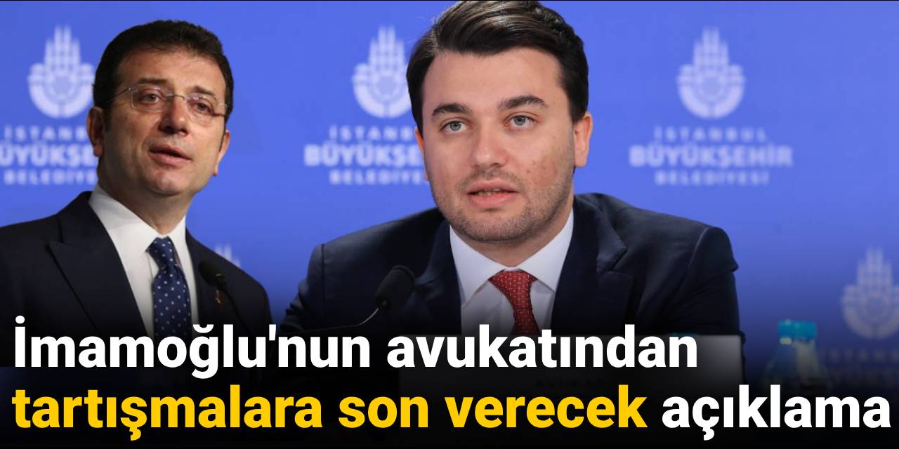 İmamoğlu'nun avukatından tartışmalara son verecek açıklama