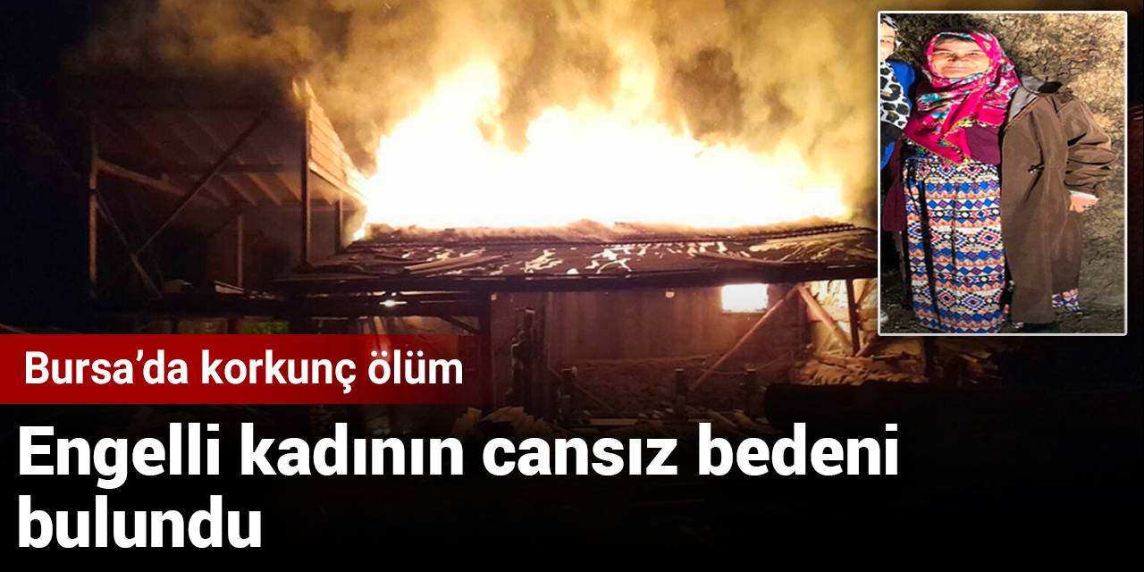 Bursa'da korkunç ölüm: Engelli kadının cansız bedeni bulundu