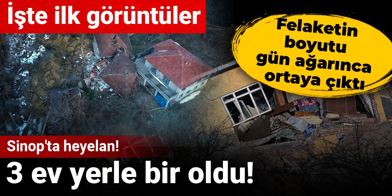 Sinop'ta heyelan 3 ev yerle bir oldu! Yaralılar var! İşte ilk görüntüler