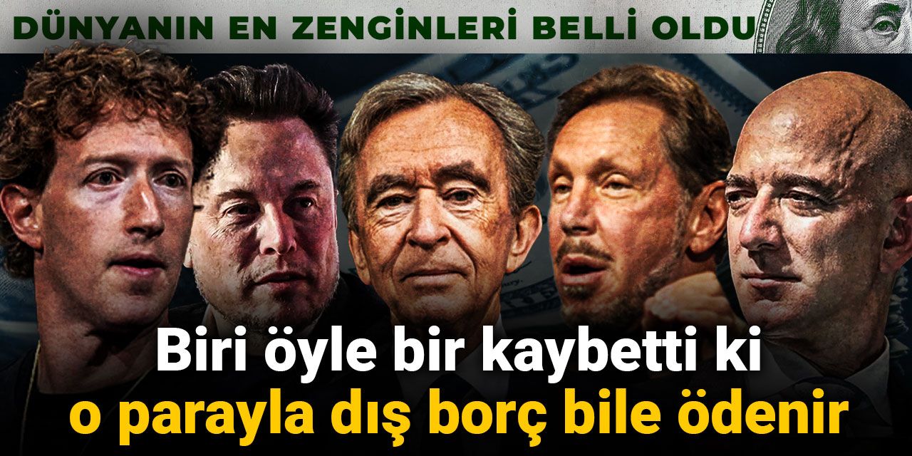 Dünyanın en zenginleri belli oldu: Biri öyle bir kaybetti ki o parayla dış borç bile ödenir