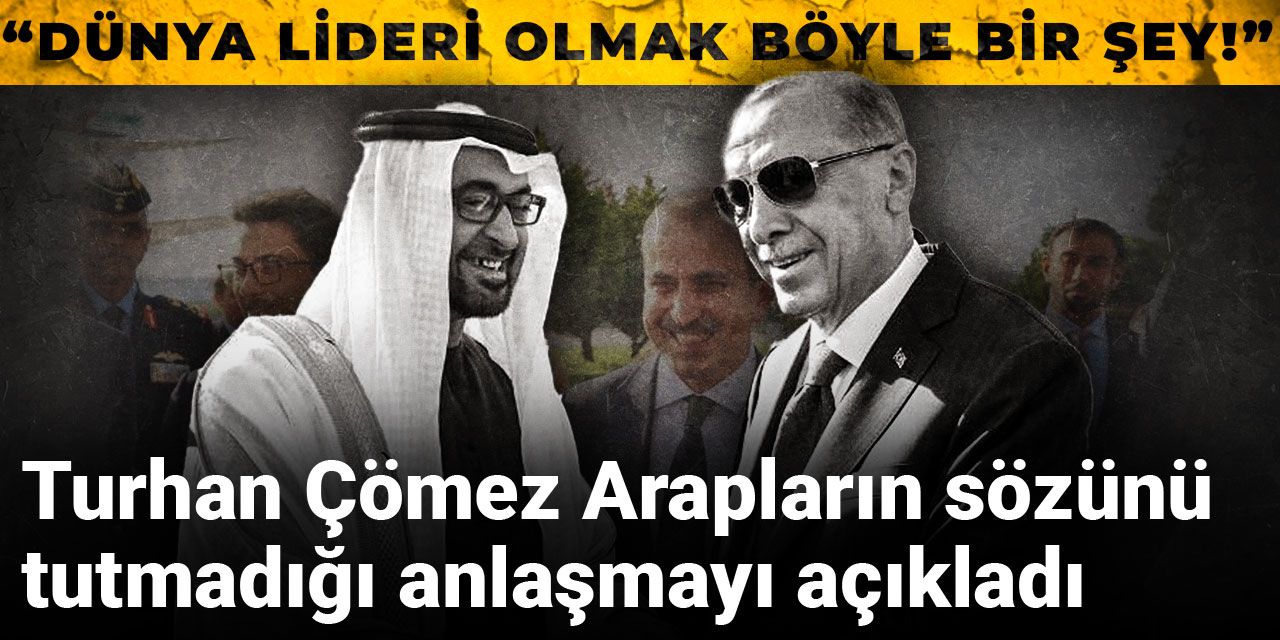 Turhan Çömez Arapların sözünü tutmadığı anlaşmayı açıkladı: Dünya lideri olmak böyle bir şey!