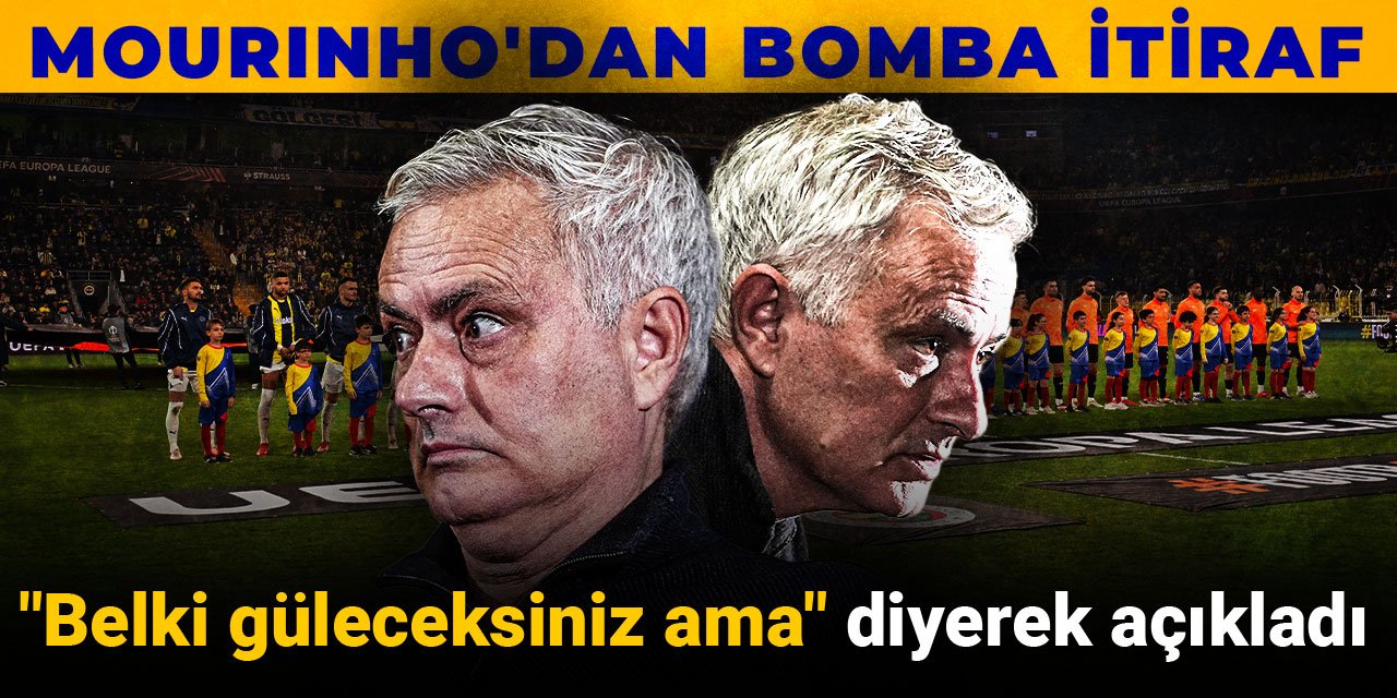 Mourinho'dan bomba itiraf: "Belki güleceksiniz ama" diyerek açıkladı